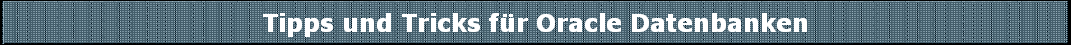 Tipps und Tricks fr Oracle Datenbanken